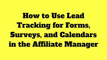 How to Use Lead Tracking for Forms, Surveys, and Calendars in the Affiliate Manager #gohighlevel