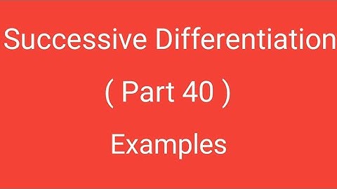 Successive Differentiation, Part 40, Examples, Differential Calculus, Magadh University