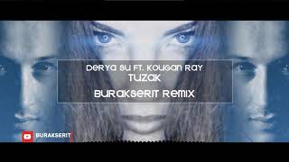 Derya Su Ft. Kougan Ray - Tuzak (Burak Şerit Remix)