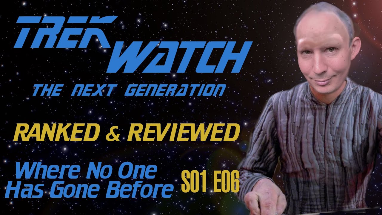 Star Trek TNG Ranked and Reviewed: Where No One Has Gone Before S01 E06