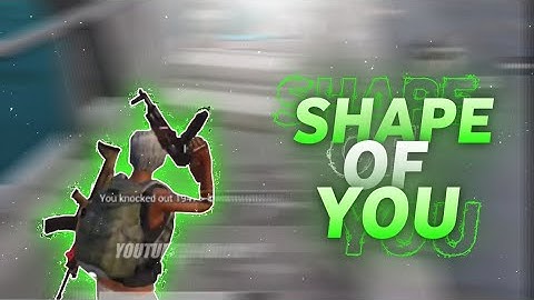 SHAPE OF YOU💛// PUBG MOBILE MONTAGE 🔥- SAMSUNG A3,A5,A6,A7,J2,J5,J7,S5,S6,S7,59,A10,A20,A30,A50,A70