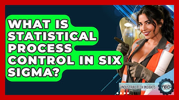What Is Statistical Process Control In Six Sigma? - Industrial Tech Insights