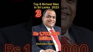 Famous Top 6 Richest people in Sri Lanka 💰💵 ලංකාවේ ධනවත්ම පුද්ගලයෝ. ✨💰 2023 Net Worth