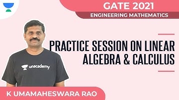 Practice Session On Linear Algebra & Calculus | Engineering Math | GATE 2021 | K Umamaheswara Rao