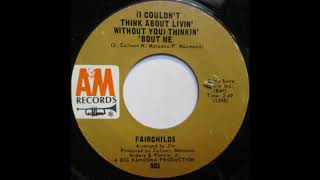 The Fairchilds - (I Couldn&#39;t Think About Livin&#39; Without You) Thinkin&#39; &#39;Bout Me