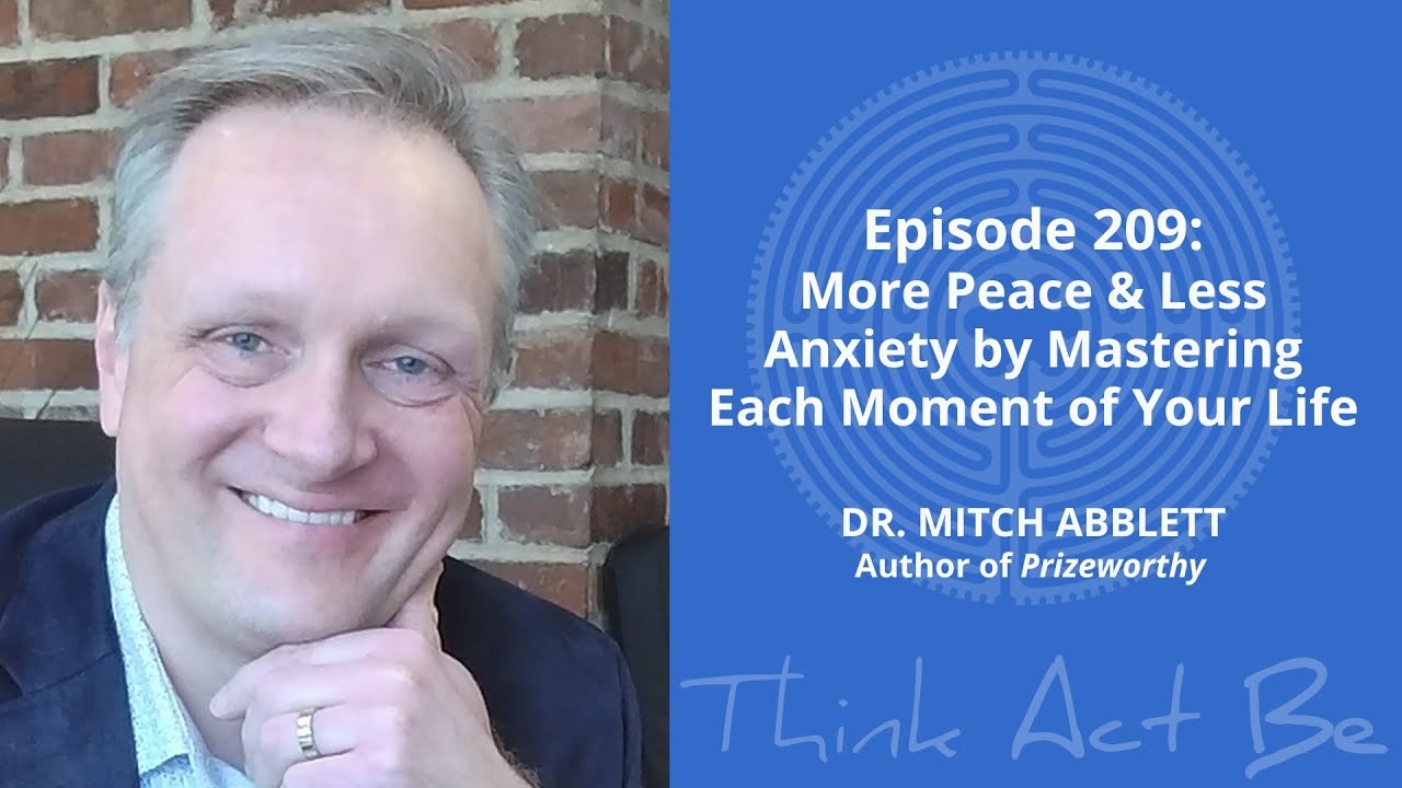 Ep. 209: Dr. Mitch Abblett — More Peace & Less Anxiety by Mastering ...