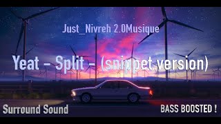 Yeat - Split - (snippet version) (Surround Sound + BASS BOOSTED)