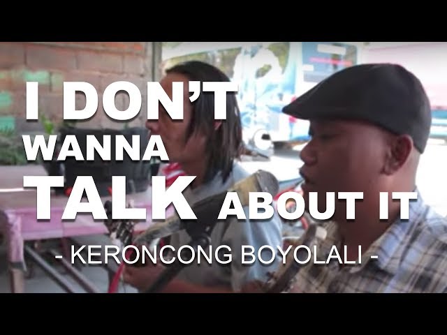 I Don't Wanna Talk About It ( Keroncong Version ) - Soto Rumput Boyolali, August 26, 2013 class=