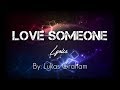 Love Someone (Lyrics) by Lukas Graham