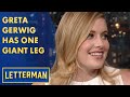 Greta Gerwig Has One Giant Arm And Leg | Letterman