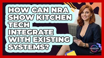 How Can NRA Show Kitchen Tech Integrate With Existing Systems? - Conventions Network