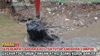 PARAH‼️SEPEREMPAT BADAN KALI TERTUTUP ENDAPAN LUMPUR EXCAVATOR TURUN TANGAN ATASI BIANG KEROK BANJIR