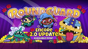 Roundguard | Encore Update Out Now!