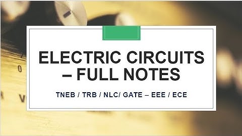 ELECTRIC CIRCUITS - FULL NOTES | TNEB | TRB | GATE | EEE | ECE | IN TAMIL