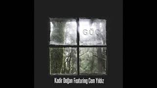 #GÖÇ Kadir Doğan feat.Cem Yıldız