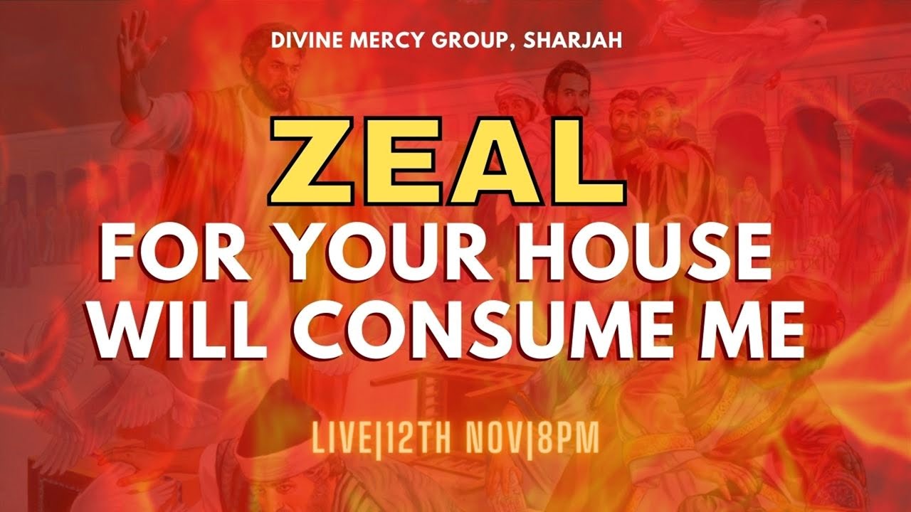 LIVE ZEAL FOR YOUR HOUSE WILL CONSUME ME 12TH NOV 8.00PM (UAE