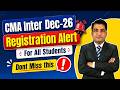 CMA Inter Registration Alert ~ Dec 2026 Exams ! Registration Date &amp; Process 