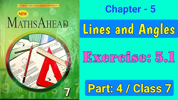 Exercise 5.1 | Part 4 | LINES AND ANGLES | Class 7 | Maths Ahead Solutions Grade 7