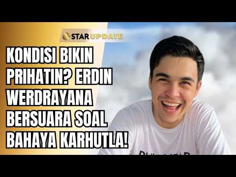 HEARTBREAKING CONDITIONS: ERDIN WERDRAYANA SPEAKS OUT ON THE DANGERS OF FOREST FIRES! | STAR UPDATE