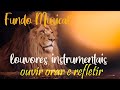 Fundo Musical Para Orar Ler Refletir | Louvores Instrumentais para ouvir na Quarentena