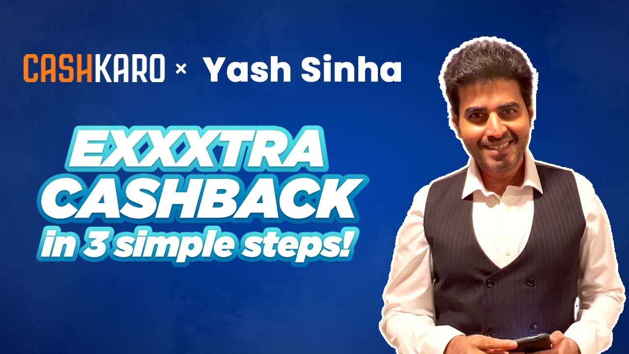 Yash Sinha Gets Paid To Shop Online Exxxtra Cashback Above All