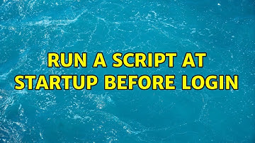 Ubuntu: Run a script at startup before login
