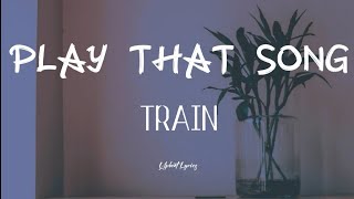 Train - Play That Song (lyrics) | Upbeat Lyrics