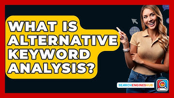 What Is Alternative Keyword Analysis? - SearchEnginesHub.com