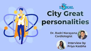 Priya Kasbha Exclusive Interview with Cardiologist Dr. Badri Narayana | City Great Personalities