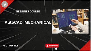 BEGINNER COURSE IN AUTOCAD MECHANICAL -  EPISODE 9
