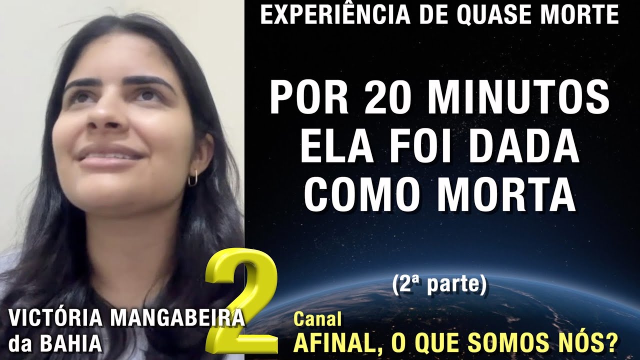 2/2 – Por 20 minutos ela foi dada como morta - EQM de Victória Mangabeira | Experiência Quase Morte