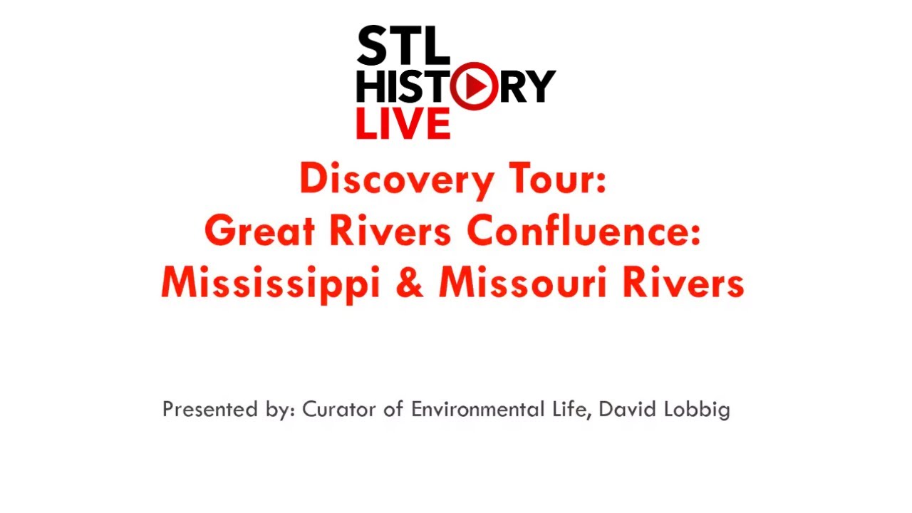 Great Rivers Confluence STL History Live | Discovery Tour: Great Rivers Confluence: Mississippi ...