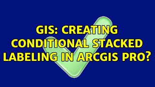 GIS: Creating conditional stacked labeling in ArcGIS Pro? (2 Solutions!!)