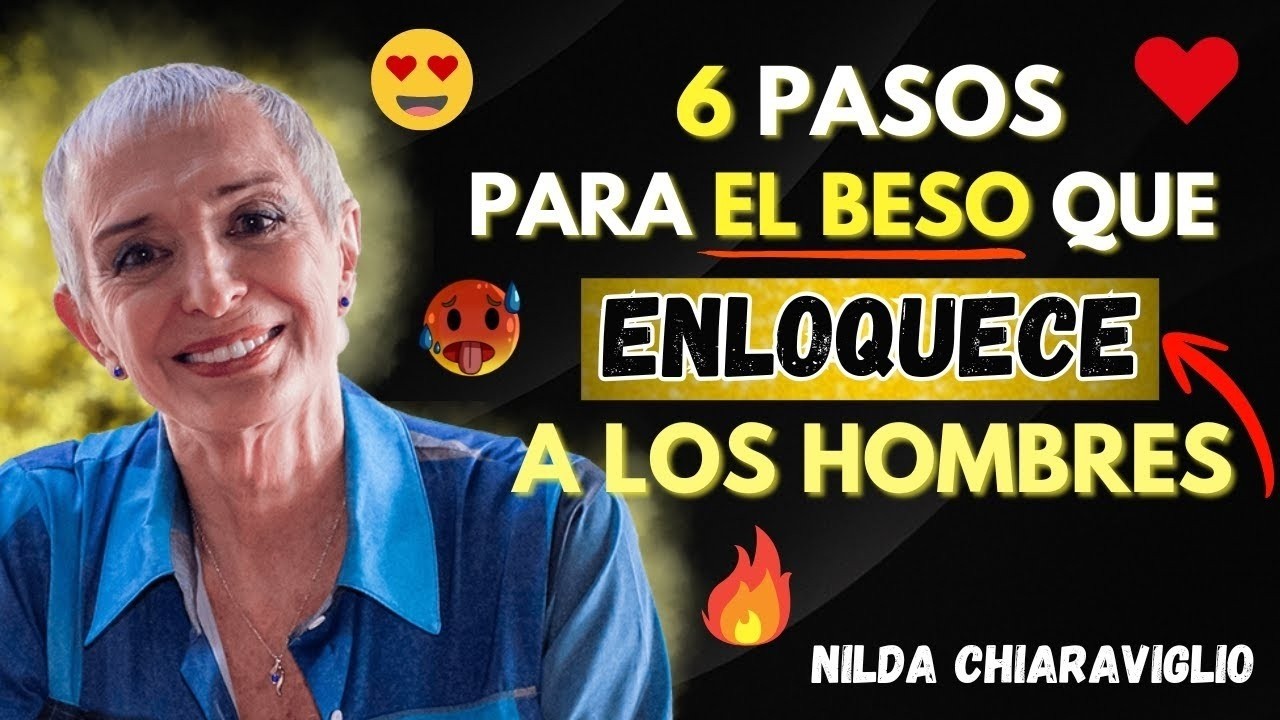 Bésalo de Esta Manera: 6 Claves Psicológicas para el Beso Más Inolvidable | Nilda Chiaraviglio