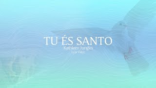 Video thumbnail of "Tu és Santo (Príncipe da Paz)  -  Kathleen Jungles"