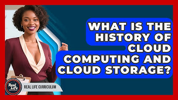 What Is The History Of Cloud Computing And Cloud Storage? - Real Life Curriculum
