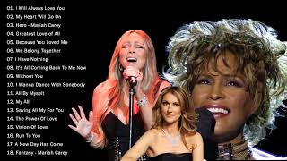 Best Of Mariah Carey, Celine Dion, Whitney Houston Greatest Hits playlist