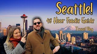48 Hours in Seattle : TOP things to do in Seattle!  | Food and Wine | Seattle Travel Guide