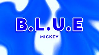 MICKEY - B.L.U.E | LYRIC VIDEO