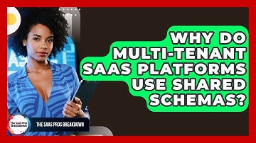 Why Do Multi-tenant SaaS Platforms Use Shared Schemas? - The SaaS Pros Breakdown