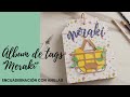 TUTORIAL: EL ÁLBUM MÁS FÁCIL DEL MUNDO! COLECCIÓN MERAKI DE LORA BAILORA. SCRAP PARA PRINCIPIANTES.