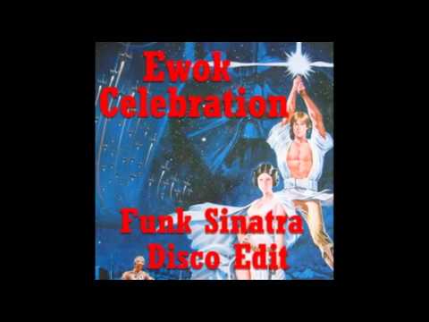 Ewok Celebration(Funk Sinatra Disco Edit) - YouTube