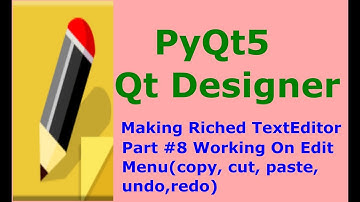 PyQt5 And Qt Designer Making TextEditor  Working On Edit Menu Part 8