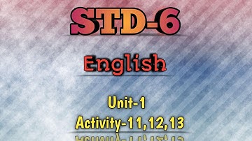 Std -6 || English || sem_1 || Unit-1|| Activity-11,12,13