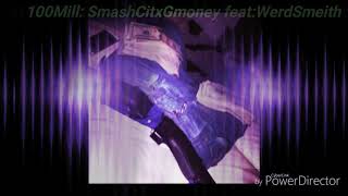 100Mill SmashCitxG feat:WerdSmith
