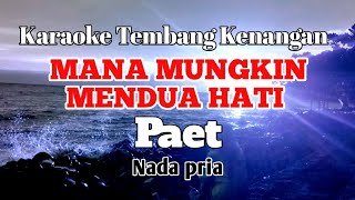 MANA MUNGKIN MENDUA HATI - Paet | Karaoke nada pria | Lirik