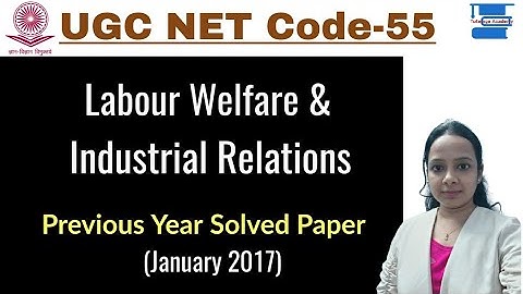 Labour Welfare and Industrial Relations||UGC NET Previous Year Paper January 2017||Paper Code-55||