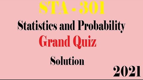 STA 301 || Statistics and Probability || Grand Quiz Solution 2021 || Virtual University