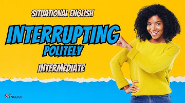 Situational English | INTERRUPTING POLITELY |Sound Like A Native| Vocabulary, Phrases, Pronunciation