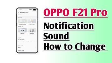 OPPO F21 Pro Notification Sound How to Change